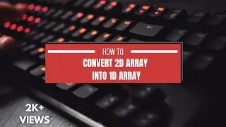 How to convert 2D array into 1D array in c++| Most Asked Questions in exams