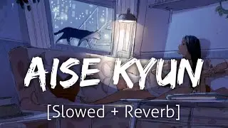 Aise Kyun [Slowed+Reverb] | Rekha Bhardwaj | Lofi | Textaudio | Revibe
