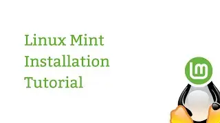 Linux Mint Installation Tutorial