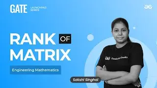 Rank of Matrix | Engineering Mathematics | GATE Launchpad Series