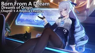 Honkai Impact - Born From A Dream (Event) - Dreams of Origin: Chapter 1 - A Replica's Replica (All)