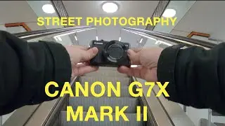 Street Photography with Canon G7X Mark II