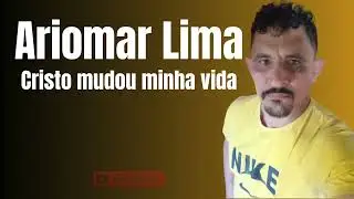 CRISTO MUDOU MINHA VIDA - ARIOMAR LIMA - XOTE GOSPEL 2024