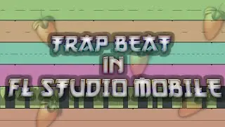 How To Make A Trap Beat FL Studio Mobile