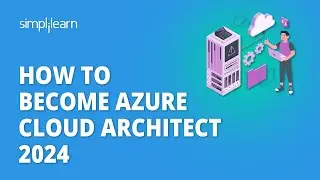 🔥 How to Become Azure Cloud Architect 2024 | Azure Cloud Architect Roadmap | Simplilearn