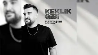 Tuna Taşkın ft. Deha Bilimlier - Keklik Gibi (Official Audio)