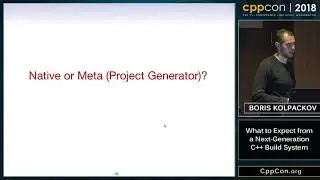 CppCon 2018: Boris Kolpackov “What to Expect from a Next-Generation C++ Build System”