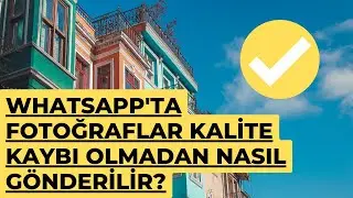 Whatsapp'ta fotoğraflar yüksek kaliteyle nasıl gönderilir?