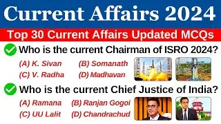 Current Affairs 2024 | Top 30 Current Affairs Updated MCQs | Learn with Ishfak