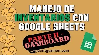 Optimiza tu Inventario en Google Sheets con Tablas y Dashboard