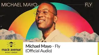 Michael Mayo - Fly (Official Audio)