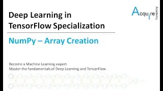 Deep Learning in TensorFlow #1 L3 - NumPy Array Creation