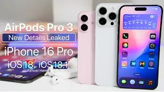 AirPods Pro 3 Details Leak, iPhone 16 Pro and iOS 18 RC