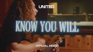 Know You Will (Official Video) - UNITED