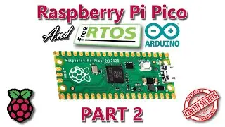 Raspberry Pi Pico, FreeRTOS and Arduino part 2