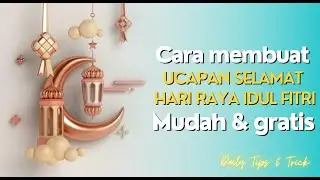 Cara mudah membuat kartu atau video ucapan selamat hari raya idul fitri