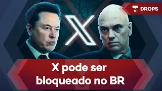 X pode ser BLOQUEADO NO BRASIL: Alexandre de Moraes dá ultimato a Elon Musk – DROPS