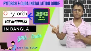 Pytorch Banga Tutorial | part 04 | Pytorch Installation & Cuda Setup for GPU