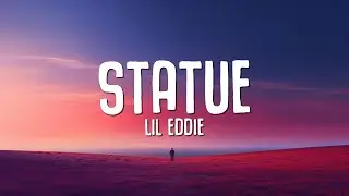 Lil Eddie - Statue (Lyrics)