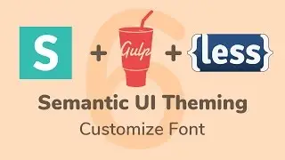 Customize Font - Semantic UI Theming - Part 6