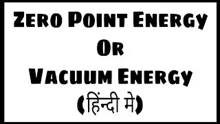 Zero Point Energy (हिन्दी मे) || अन्तत ऊर्जा का श्रोत जो मिनटो मे ले जाएगा सोर मंडल से बाहर (1080p )