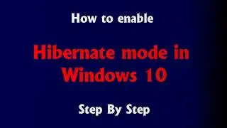 How to enable hibernate mode in windows 10 step by step