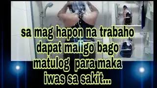 Sa maghapon na trabaho dapat maligo bago matulog para maka iwas sa sakit.