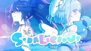 【ORIGINAL MV】 Sodalicious - Amemiya Nazuna & Kson