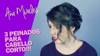 3 peinados para cabello corto | Ana Mireles