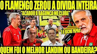 Dívida Zerada! Quem foi Melhor Bandeira ou Landim?