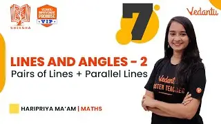 Lines and Angles - 2 | Shiksha 2022 | CBSE Class 7 Maths | Haripriya Ma’am 