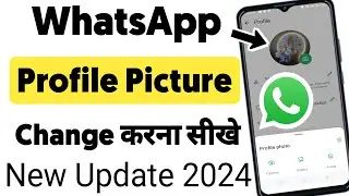 Whatsapp Profile Photo Change kaise Kare 2024 II How to Change Whatsapp Profile Photo