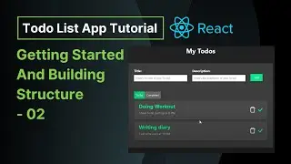 Getting  Started and Building Structure of Todo App - 02 | React Todo List App Tutorial