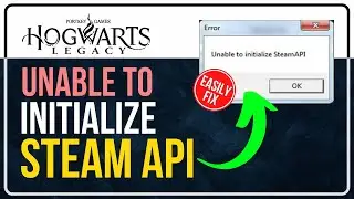 Fix Hogwarts Legacy Error Unable to Initialize Steam API [4 EASY SOLUTIONS]