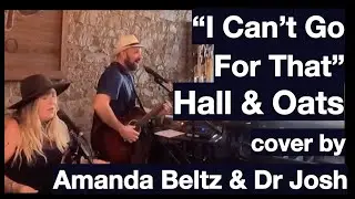 I Can't Go For That (Acoustic Cover) Amanda Beltz & Dr Josh