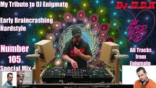 Early Hardstyle. My tribute to the Polish DJ, Enigmato. All tracks are his. DJ H.B.K Mix Nr. 105