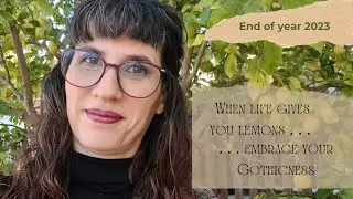 When life gives you lemons……..embrace your Gothicness: End of year 2023 - Alice in Gothic Land