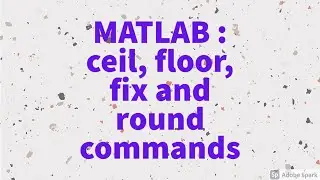 MATLAB : ceil(), floor(), fix(), round() commands