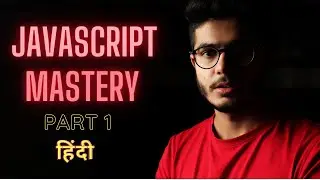 JavaScript |  Beginning to Mastery Complete Tutorial (Part 1)