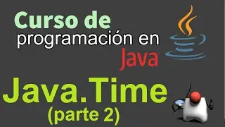 Curso de Java desde Cero | JAVA.TIME.DATE  [parte 2] (video 57)