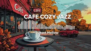 Café Sunset Mellow by Cafe Cozy Jazz (Official Music Video)