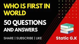 Who is First In World Static General Knowledge  50 Questions and Answers