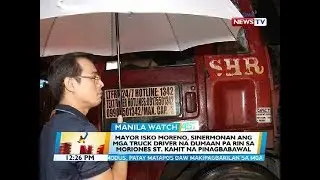 BT: Mayor Isko Moreno, sinermonan ang mga pasaway na truck driver
