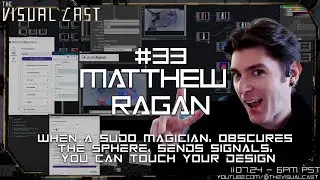 VC | EP33 - Matthew Ragan - When A Sudo Magician, Obscures Spheres, Sends Signals, You Touch Design