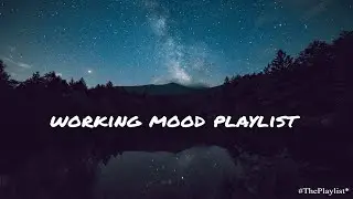 Working Mood Playlist - Songs that makes you feel motivated to work - Chill Music