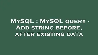 MySQL : MySQL query - Add string before, after existing data