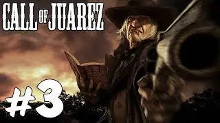 Прохождение Call of Juarez: Часть 3 - Побег Билли