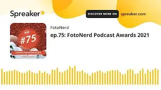 ep.75: FotoNerd Podcast Awards 2021