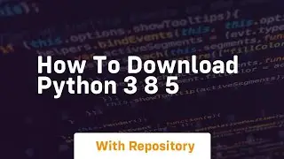 how to download python 3 8 5