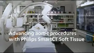 Advancing aortic procedures with Philips SmartCT Soft Tissue